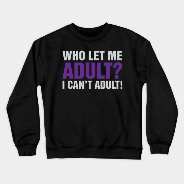 Who Let Me Adult Crewneck Sweatshirt by Venus Complete